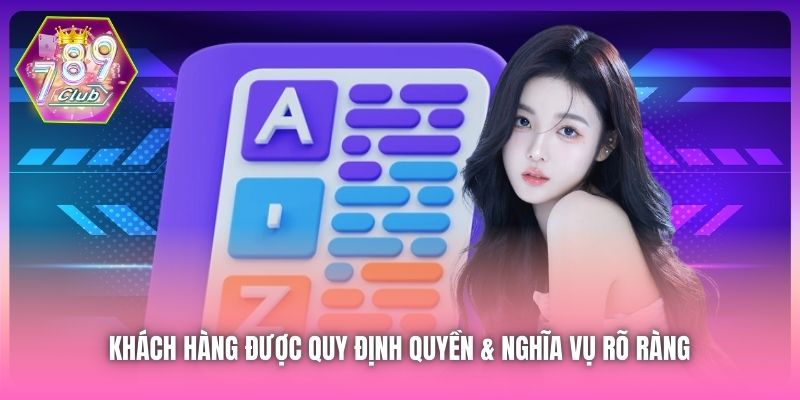 Khách hàng được quy định quyền & nghĩa vụ rõ ràng