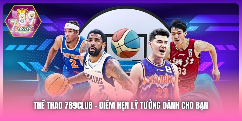 Thể Thao 789Club - điểm hẹn lý tưởng dành cho bạn